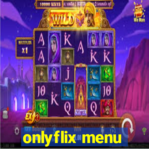 onlyflix menu